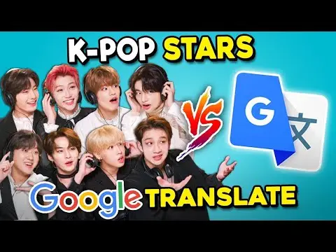 K-Pop Stars Vs. Google Translate (Ft. Stray Kids)