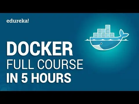 Docker Full Course - Learn Docker in 5 Hours | Docker Tutorial For Beginners | Edureka