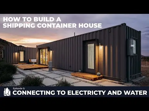 Building a Shipping Container Home | EP05 Connecting to Electricity and Water