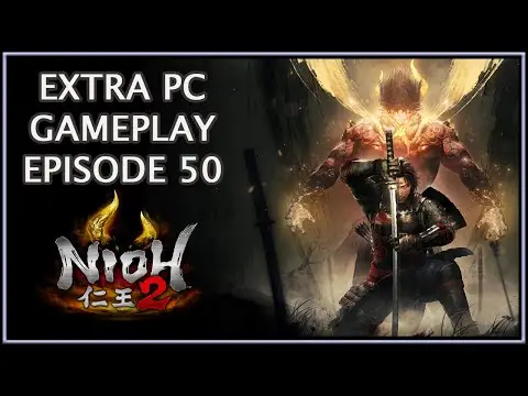 Nioh 2 | Extra PC Gameplay Episode 50