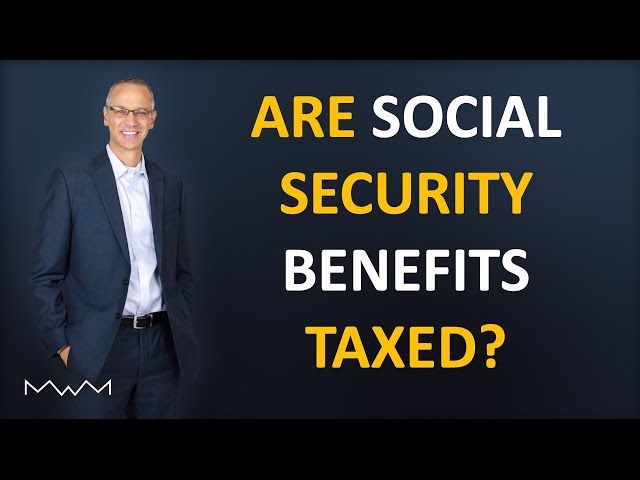 Are Social Security Benefits Taxed?