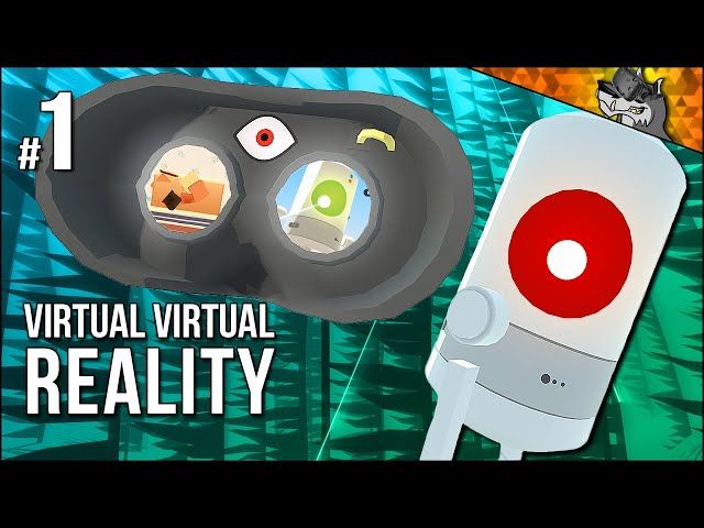 Virtual Virtual Reality | Part 1 | Unforeseen Consequences