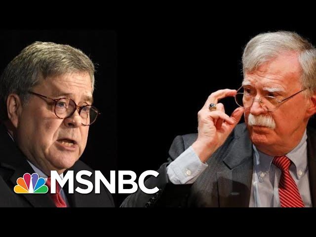 Bolton Speaks Out And Calls Grow For Trump's AG Barr To Resign | The 11th Hour | MSNBC