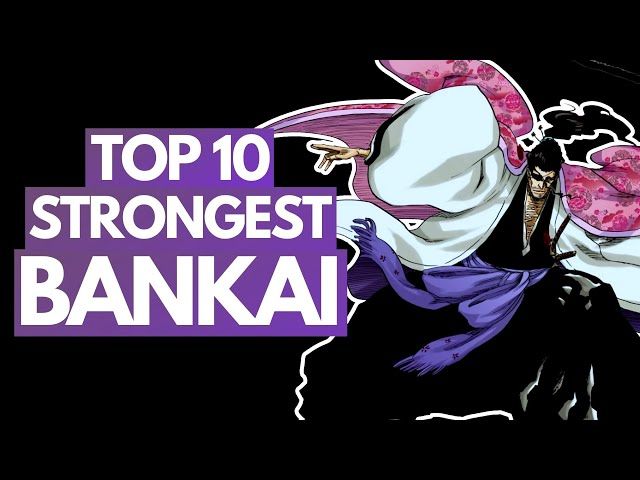 Top 10 Strongest Bankai In Bleach Ranked Manga Ytread