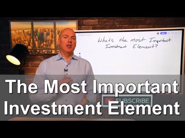 What's The Most Important Investment Element?
