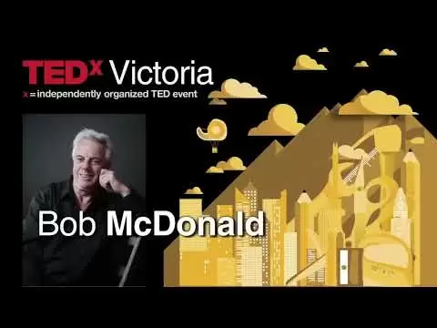 what if everything you know is wrong bob mcdonald at tedxvictoria 2013